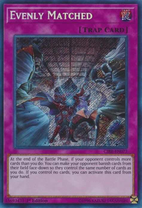 Evenly Matched [CIBR-EN077] Secret Rare